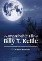 The Improbable Life Of Billy T. Kettle - Preview