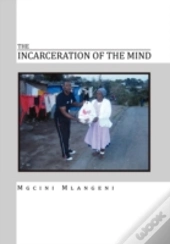The Incarceration Of The Mind
