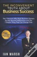 The Inconvenient Truth About Business Success