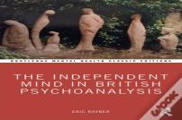 The Independent Mind In British Psychoanalysis