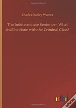 Capa do artigo The Indeterminate Sentence - What Shall Be Done With The Criminal Class?