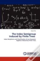 The Index Semigroup Induced By Finite Trees
