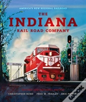 The Indiana Rail Road Company, Revised And Expanded Edition