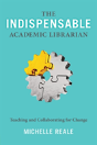 The Indispensable Academic Librarian - Preview