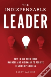 The Indispensable Leader