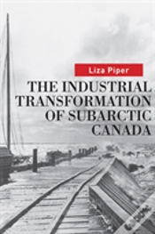 Capa do artigo The Industrial Transformation Of Subarctic Canada