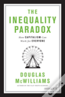 The Inequality Paradox: How Capitalism Can Work For Everyone