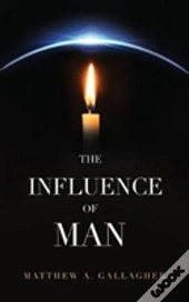 The Influence Of Man