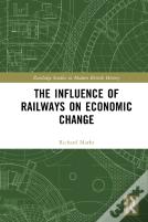 The Influence Of Railways On Economic Change