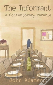 The Informant: A Contemporary  Parable