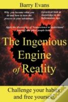 The Ingenious Engine Of Reality