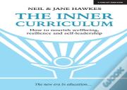 The Inner Curriculum: How To Develop Wellbeing, Resilience & Self-Leadership