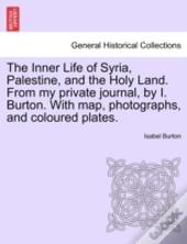 The Inner Life Of Syria, Palestine, And