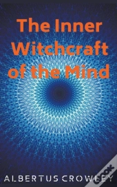 The Inner Witchcraft Of The Mind
