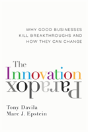 The Innovation Paradox: Why Good Businesses Kill Breakthroughs And How They Can Change - Preview