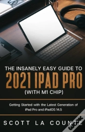 Capa do artigo The Insanely Easy Guide To The 2021 Ipad Pro (With M1 Chip)