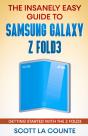 The Insanely Easy Guide To The Samsung Galaxy Z Fold3 - Preview