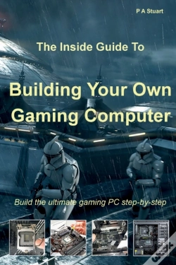 Capa do artigo The Inside Guide To Building Your Own Gaming Computer