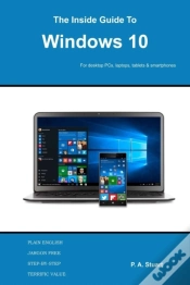 Capa do artigo The Inside Guide To Windows 10: For Desktop Computers, Laptops, Tablets And Smartphones
