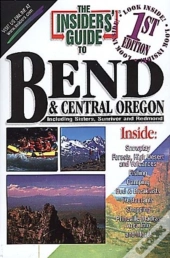 The Insiders' Guide To Bend And Central Oregon