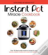 The Instant Pot Miracle Cookbook