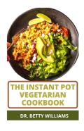 The Instant Pot Vegetarian Cookbook