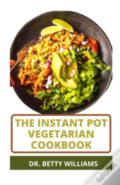 The Instant Pot Vegetarian Cookbook