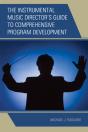 The Instrumental Music Director'S Guide To Comprehensive Program Development - Preview