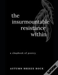 The Insurmountable Resistance Within