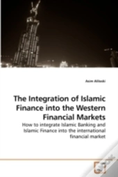 The Integration Of Islamic Finance Into