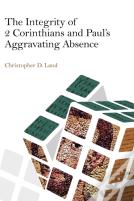 The Integrity Of 2 Corinthians And Paul'S Aggravating Absence