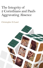 The Integrity Of 2 Corinthians And Paul'S Aggravating Absence