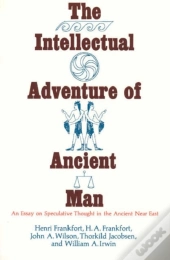 The Intellectual Adventure Of Ancient Man