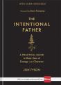 The Intentional Father Â€“ A Practical Guide To Raise Sons Of Courage And Character - Preview