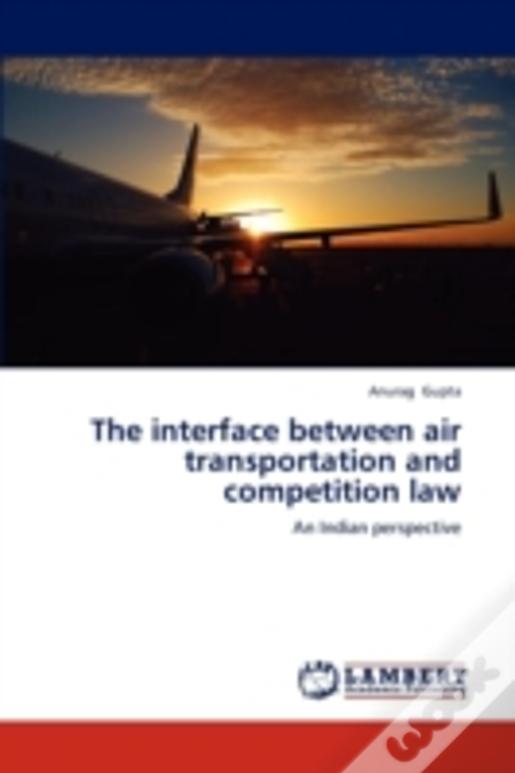 The Interface Between Air Transportation And Competition Law