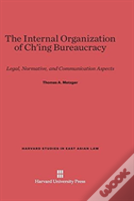 The Internal Organization Of Ch'Ing Bureaucracy
