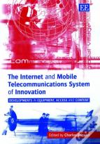 The Internet And Mobile Telecommunications Syste - Developments In Equipment, Access And Content
