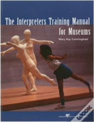 The Interpreters Training Manual For Museums