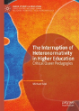 The Interruption Of Heteronormativity In Higher Education - Preview