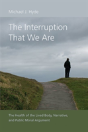 The Interruption That We Are - Preview