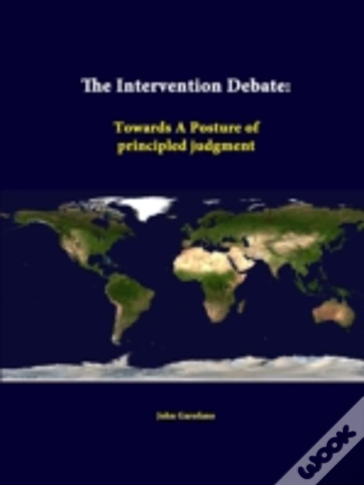 The Intervention Debate: Towards A Posture Of Principled Judgment
