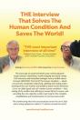 The Interview That Solves The Human Condition And Saves The World! - Preview