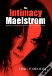 The Intimacy Maelstrom