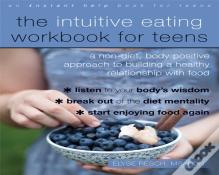 The Intuitive Eating Workbook For Teens