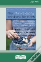 The Intuitive Eating Workbook For Teens