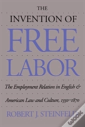 The Invention Of Free Labor
