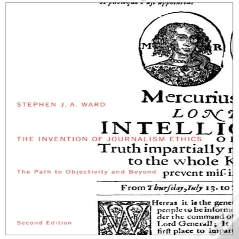The Invention Of Journalism Ethics, Second Edition