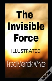 The Invisible Force Annotated