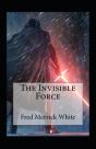 The Invisible Force (Illustrated Edition) - Preview