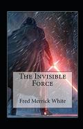 The Invisible Force Illustrated